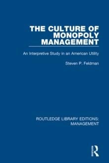 The Culture of Monopoly Management : An Interpretive Study in an American Utility