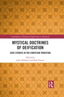 Mystical Doctrines of Deification : Case Studies in the Christian Tradition