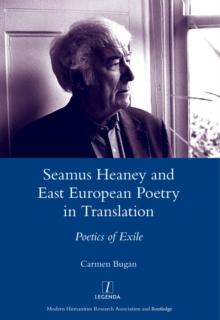 Seamus Heaney and East European Poetry in Translation : Poetics of Exile