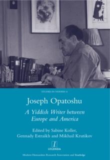 Joseph Opatoshu : A Yiddish Writer Between Europe and America