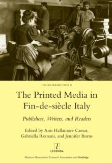 Printed Media in Fin-de-siecle Italy : Publishers, Writers, and Readers