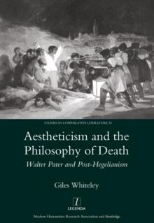 Aestheticism and the Philosophy of Death : Walter Pater and Post-Hegelianism