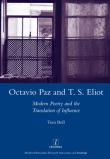 Octavio Paz and T. S. Eliot : Modern Poetry and the Translation of Influence