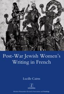 Post-war Jewish Women's Writing in French : Juives Francaises Ou Francaises Juives?