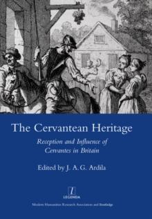 The Cervantean Heritage : Reception and Influence of Cervantes in Britain