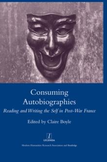 Consuming Autobiographies : Reading and Writing the Self in Post-war France