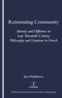 Reinventing Community : Identity and Difference in Late Twentieth-century Philosophy and Literature in French