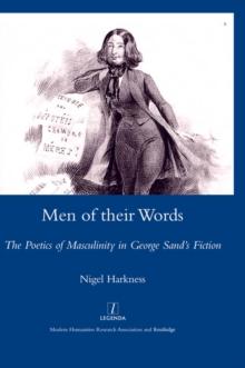 Men of Their Words : The Poetics of Masculinity in George Sand's Fiction