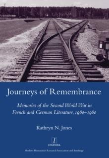 Journeys of Remembrance : Representations of Travel and Memory in Post-war French and German Literature