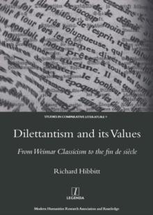 Dilettantism and Its Values : From Weimar Classicism to the Fin De Siecle