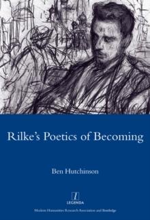 Rainer Maria Rike, 1893-1908: Poetry as Process - A Poetics of Becoming