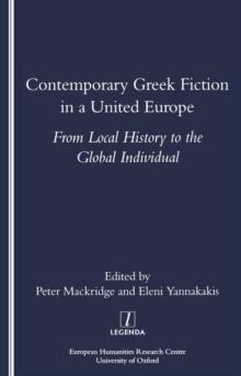 Contemporary Greek Fiction in a United Europe : From Local History to the Global Individual