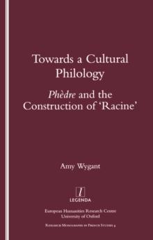 Towards a Cultural Philology : "Phedre" and the Construction of 'Racine'