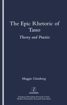 The Epic Rhetoric of Tasso : Theory and Practice