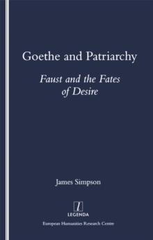 Goethe and Patriarchy : Faust and the Fates of Desire