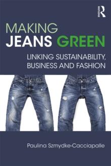 Making Jeans Green : Linking Sustainability, Business and Fashion