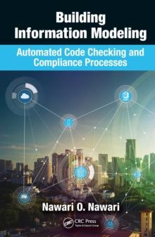 Building Information Modeling : Automated Code Checking and Compliance Processes