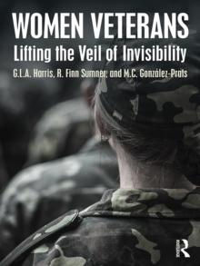 Women Veterans : Lifting the Veil of Invisibility