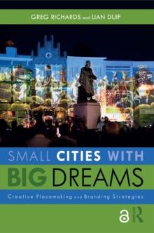 Small Cities with Big Dreams : Creative Placemaking and Branding Strategies