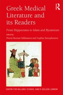 Greek Medical Literature and its Readers : From Hippocrates to Islam and Byzantium