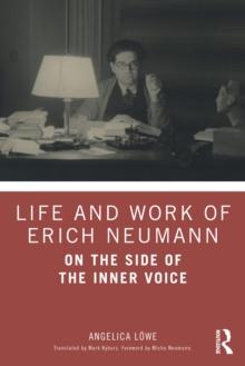 Life and Work of Erich Neumann : On the Side of the Inner Voice