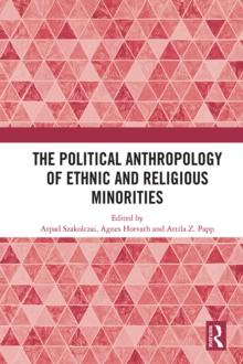 The Political Anthropology of Ethnic and Religious Minorities