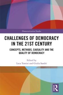 Challenges of Democracy in the 21st Century : Concepts, Methods, Causality and the Quality of Democracy