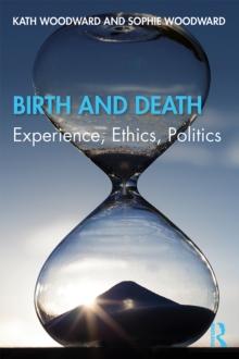 Birth and Death : Experience, Ethics, Politics