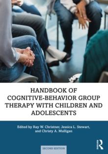 Handbook of Cognitive-Behavior Group Therapy with Children and Adolescents : Specific Settings and Presenting Problems