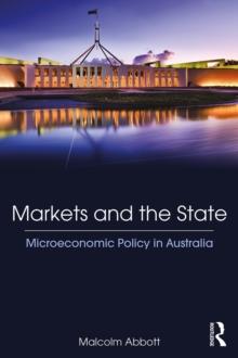 Markets and the State : Microeconomic Policy in Australia