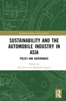 Sustainability and the Automobile Industry in Asia : Policy and Governance