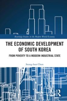 The Economic Development of South Korea : From Poverty to a Modern Industrial State