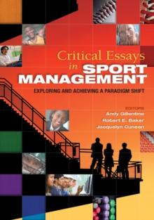 Critical Essays in Sport Management : Exploring and Achieving a Paradigm Shift