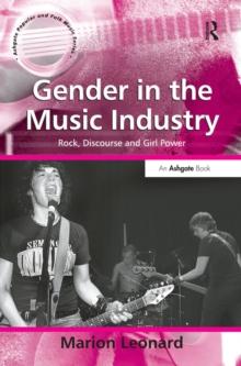 Gender in the Music Industry : Rock, Discourse and Girl Power