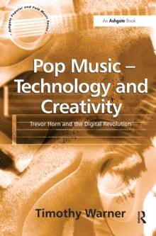 Pop Music - Technology and Creativity : Trevor Horn and the Digital Revolution