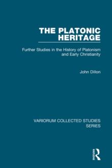 The Platonic Heritage : Further Studies in the History of Platonism and Early Christianity