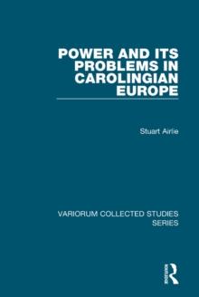 Power and Its Problems in Carolingian Europe