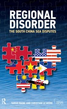 Regional Disorder : The South China Sea Disputes