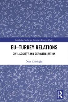 EU-Turkey Relations : Civil Society and Depoliticization