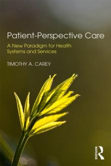 Patient-Perspective Care : A New Paradigm for Health Systems and Services