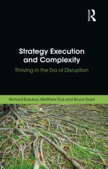 Strategy Execution and Complexity : Thriving in the Era of Disruption