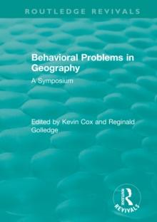 Routledge Revivals: Behavioral Problems in Geography (1969) : A Symposium