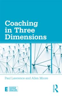 Coaching in Three Dimensions : Meeting the Challenges of a Complex World