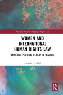 Women and International Human Rights Law : Universal Periodic Review in Practice