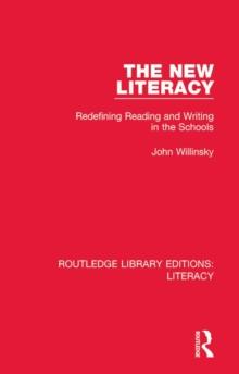 The New Literacy : Redefining Reading and Writing in the Schools