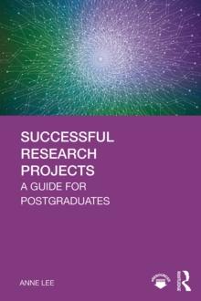 Successful Research Projects : A Guide for Postgraduates