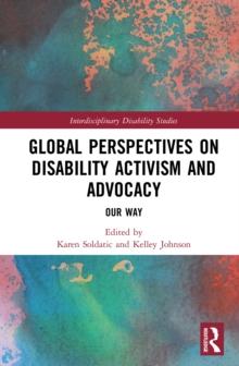 Global Perspectives on Disability Activism and Advocacy : Our Way