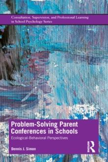 Problem-Solving Parent Conferences in Schools : Ecological-Behavioral Perspectives