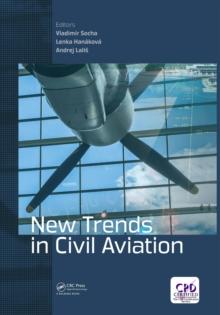 New Trends in Civil Aviation : Proceedings of the 19th International Conference on New Trends in Civil Aviation 2017 (NTCA 2017), December 7-8, 2017, Prague, Czech Republic