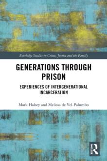 Generations Through Prison : Experiences of Intergenerational Incarceration